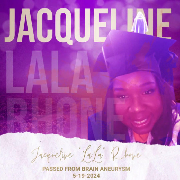 Jacqueline LaLa Rhone passed from Brain Aneurysm 5-19-2024